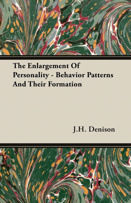 The Enlargement Of Personality - Behavior Patterns And Their Formation