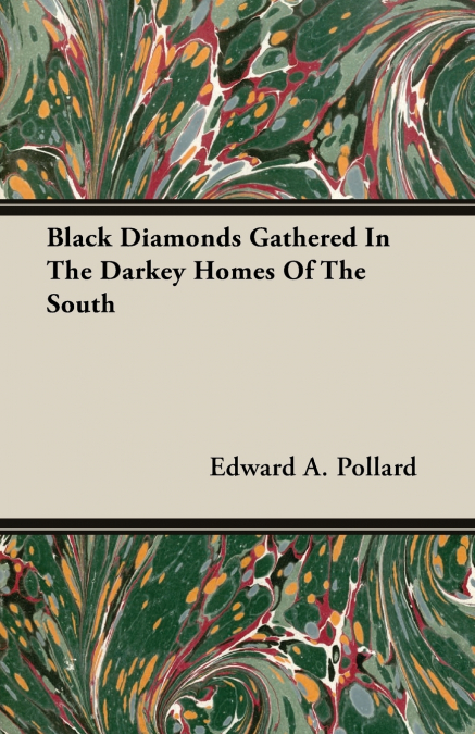 Black Diamonds Gathered In The Darkey Homes Of The South