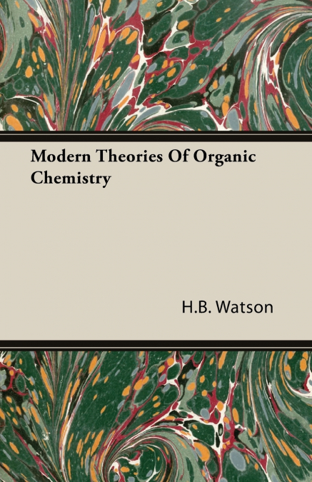 Modern Theories Of Organic Chemistry
