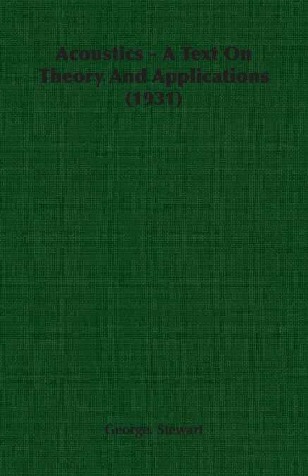 Acoustics - A Text On Theory And Applications (1931)