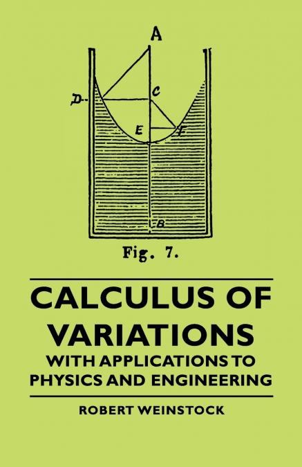 Calculus of Variations - With Applications to Physics and Engineering