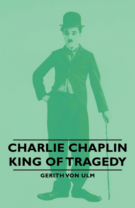 Charlie Chaplin - King of Tragedy