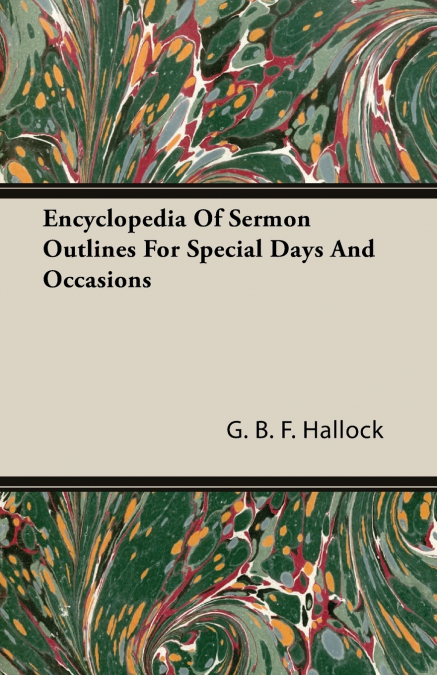 Encyclopedia Of Sermon Outlines For Special Days And Occasions