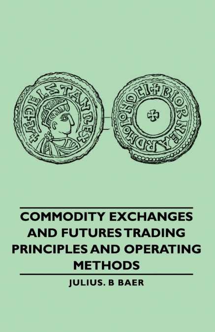 Commodity Exchanges and Futures Trading - Principles and Operating Methods