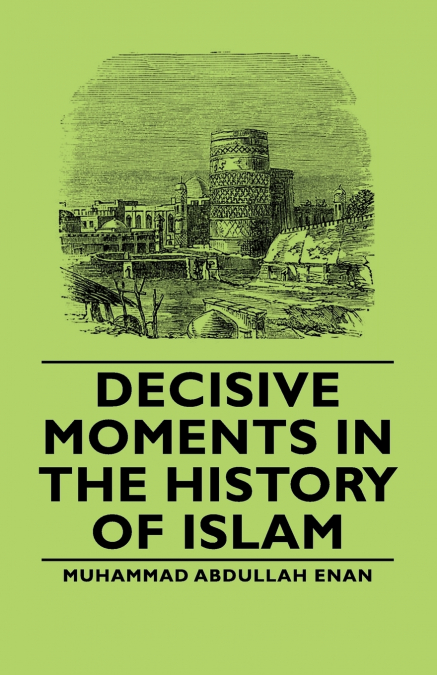 Decisive Moments in the History of Islam