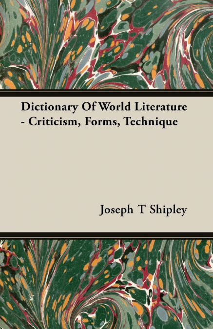 Dictionary Of World Literature - Criticism, Forms, Technique