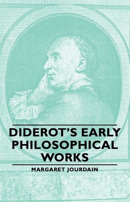 Diderot’s Early Philosophical Works