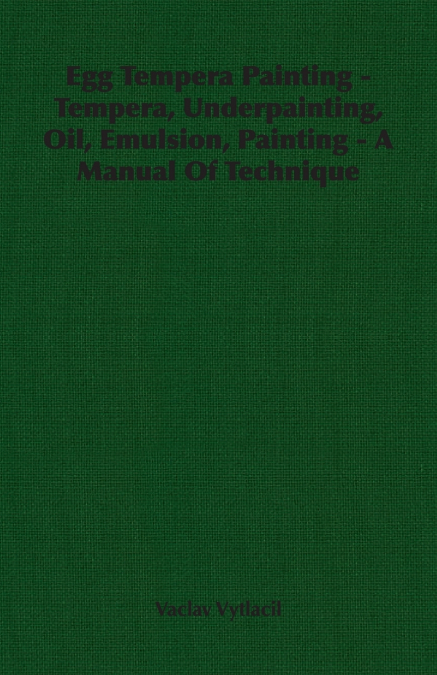 Egg Tempera Painting - Tempera, Underpainting, Oil, Emulsion, Painting - A Manual Of Technique