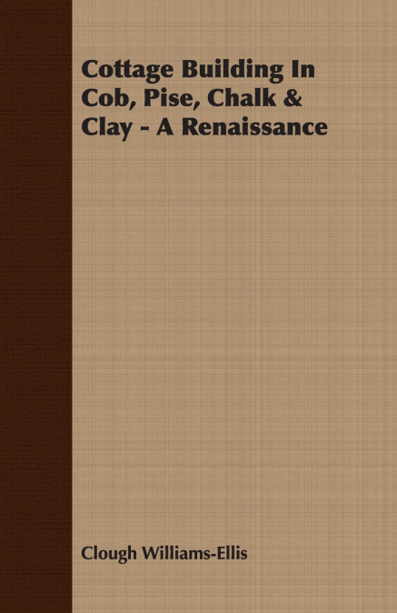 Cottage Building In Cob, Pise, Chalk & Clay - A Renaissance