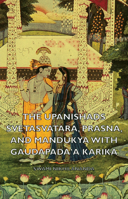 The Upanishads - Svetasvatara, Prasna, and Mandukya with Gaudapada’a Karika