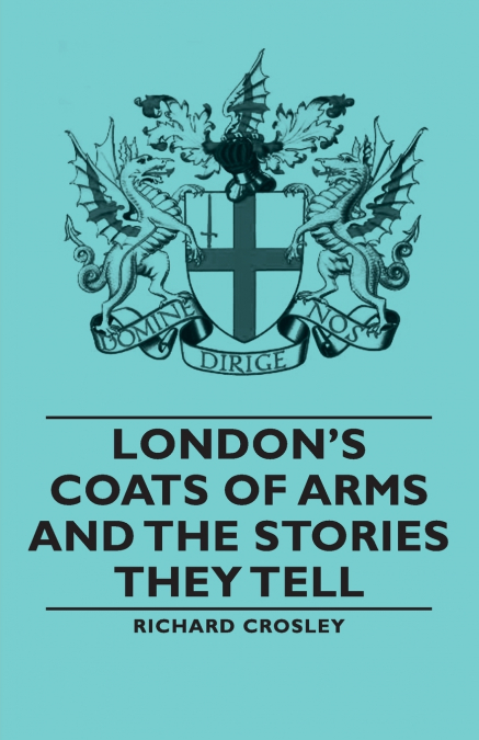 London’s Coats of Arms and the Stories They Tell