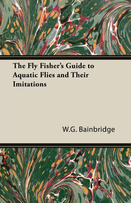 The Fly Fisher’s Guide to Aquatic Flies and Their Imitations