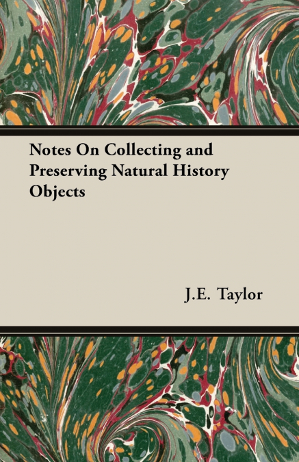 Notes On Collecting and Preserving Natural History Objects