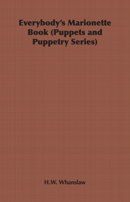 Everybody’s Marionette Book (Puppets and Puppetry Series)