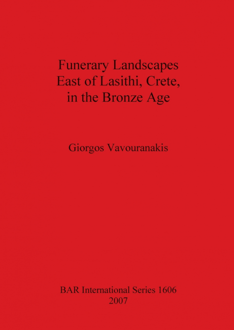 Funerary Landscapes East of Lasithi, Crete, in the Bronze Age