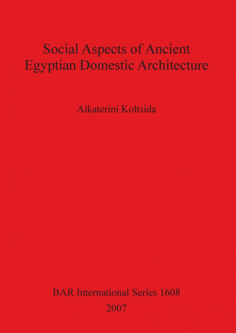 Social Aspects of Ancient Egyptian Domestic Architecture