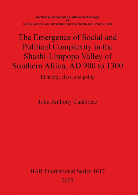 The Emergence of Social and Political Complexity in the Shashi-Limpopo Valley of Southern Africa, AD 900 to 1300