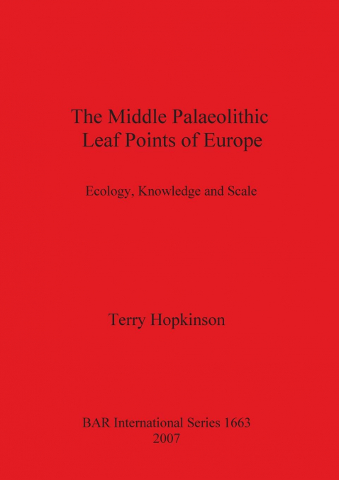 The Middle Palaeolithic Leaf Points of Europe
