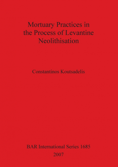 Mortuary Practices in the Process of Levantine Neolithisation