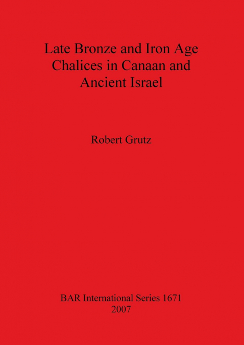 Late Bronze and Iron Age Chalices in Canaan and Ancient Israel