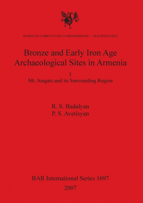Bronze and Early Iron Age Archaeological Sites in Armenia I