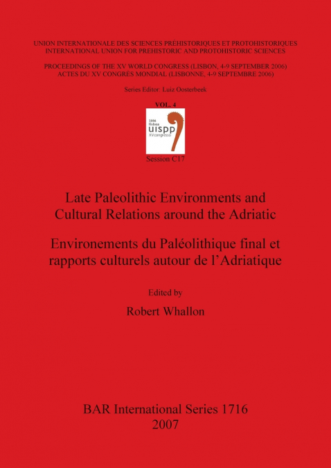 Late Paleolithic Environments and Cultural Relations around the Adriatic / Environements du Paléolithique final et rapports culturels autour de l’Adri