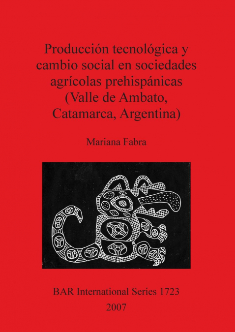 Producción tecnológica y cambio social en sociedades agrícolas prehispánicas (Valle de Ambato, Catamarca, Argentina)