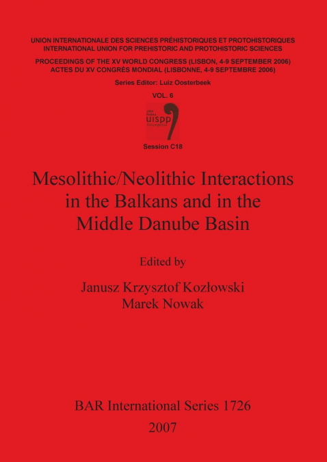Mesolithic/Neolithic Interactions in the Balkans and in the Middle Danube Basin