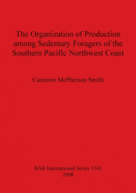 The Organization of Production among Sedentary Foragers of the Southern Pacific Northwest Coast