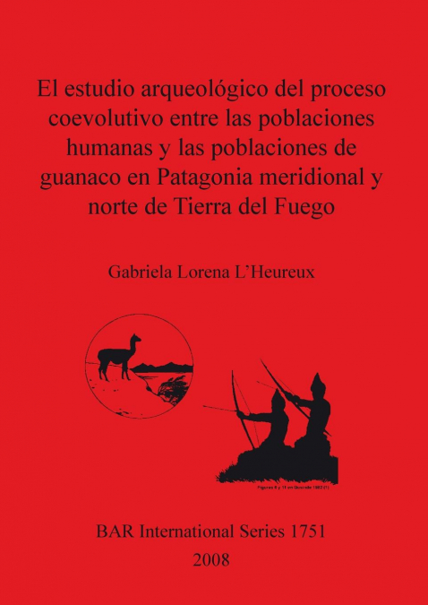 El estudio arqueológico del proceso coevolutivo entre las poblaciones humanas y las poblaciones de guanaco en Patagonia Meridional y norte de Tierra del Fuego