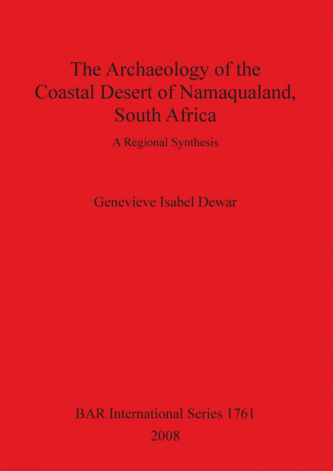 The Archaeology of the Coastal Desert of Namaqualand, South Africa