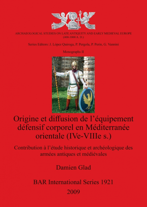 Origine et diffusion de l’équipement défensif corporel en Méditerranée orientale (IVe-VIIIe s.)