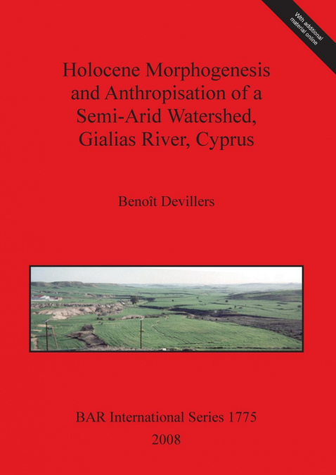 Holocene Morphogenesis and Anthropisation of a Semi-Arid Watershed, Gialias River, Cyprus