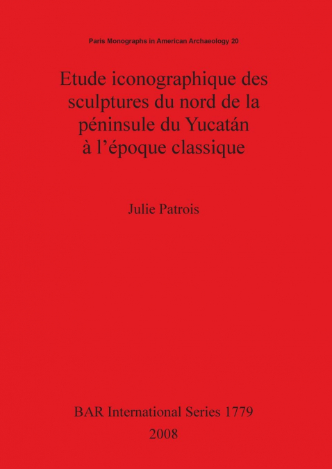 Etude iconographique des sculptures du nord de la péninsule du Yucatán à l’époque classique