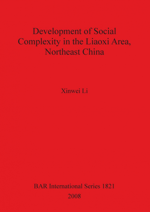 Development of Social Complexity in the Liaoxi Area, Northeast China