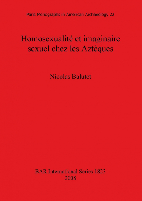 Homosexualité et imaginaire sexuel chez les Aztèques