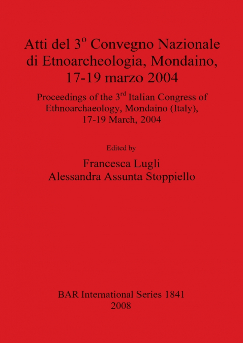 Atti del 3o Convegno Nazionale di Etnoarcheologia, Mondaino, 17-19 marzo 2004