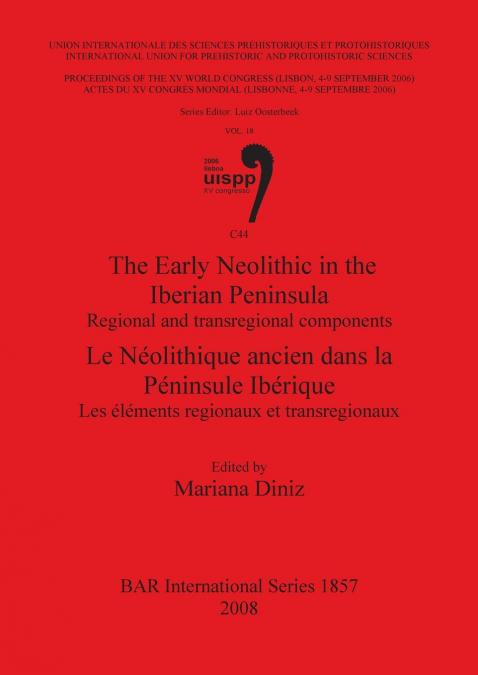 The Early Neolithic in the Iberian Peninsula / Le Néolithique ancien dans la Péninsule Ibérique