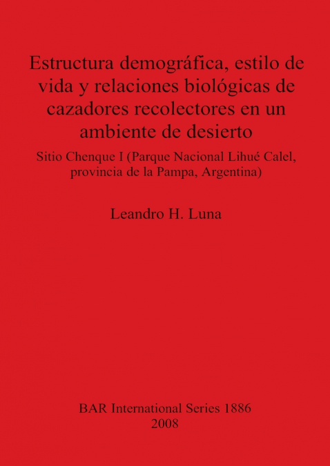 Estructura demogr fica, estilo de vida y relaciones biol gicas de cazadores recolectores en un ambiente de desierto
