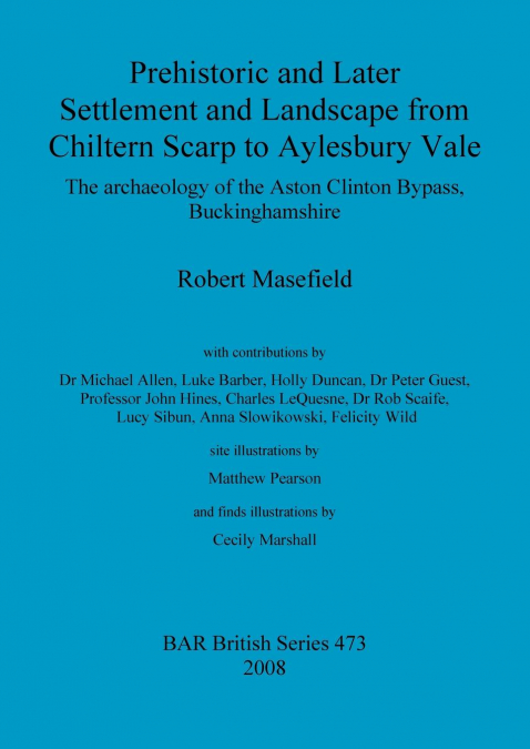 Prehistoric and Later Settlement and Landscape from Chiltern Scarp to Aylesbury Vale
