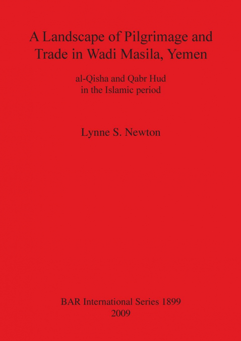 A Landscape of Pilgrimage and Trade in Wadi Masila, Yemen