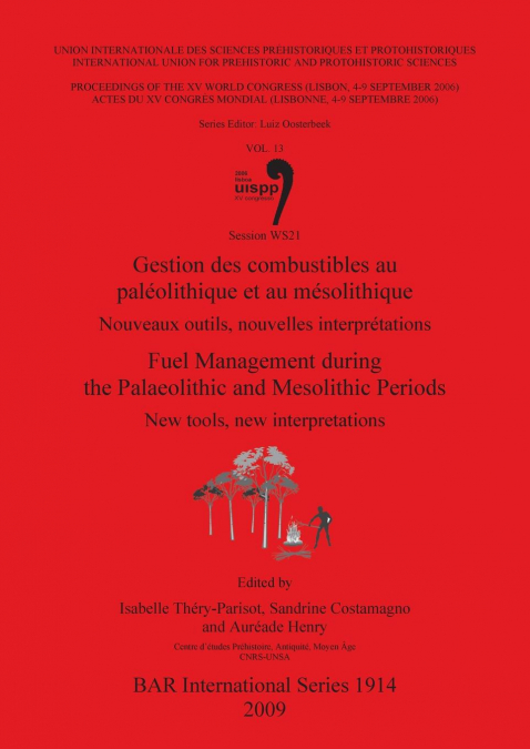 Gestion des combustibles au paléolithique et au mésolithique / Fuel  Management during the Palaeolithic and Mesolithic Periods