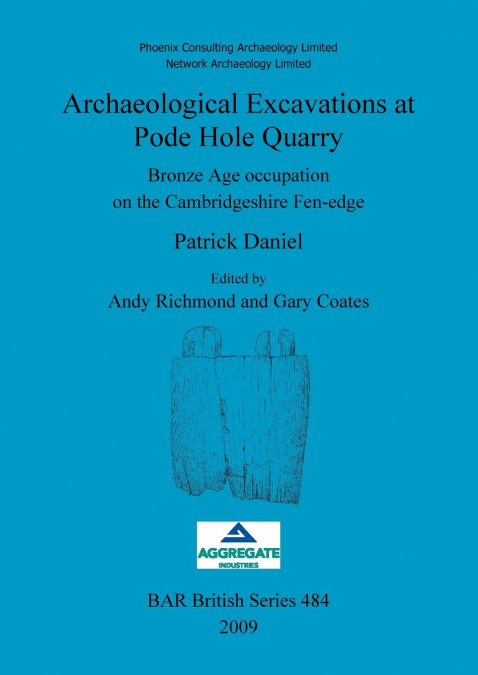 Archaeological Excavations at Pode Hole Quarry