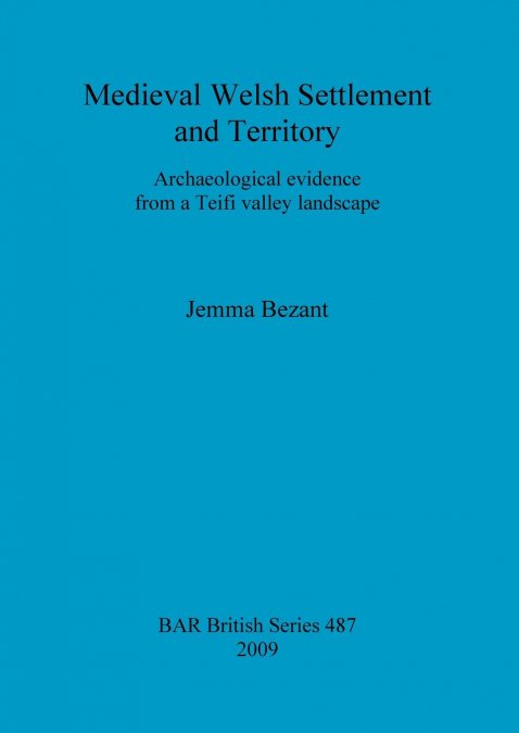 Medieval Welsh Settlement and Territory