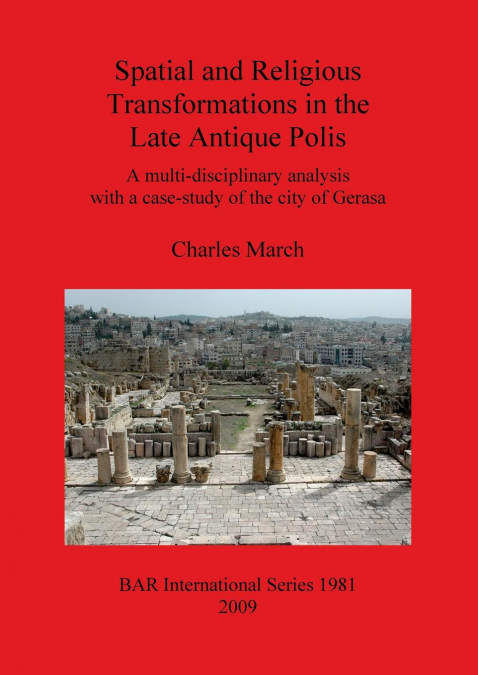 Spatial and Religious Transformations in the Late Antique Polis