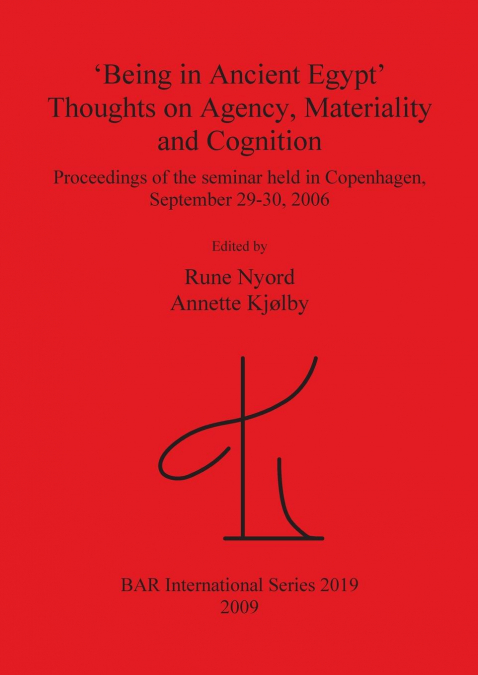 ’Being in Ancient Egypt’. Thoughts on Agency, Materiality and Cognition