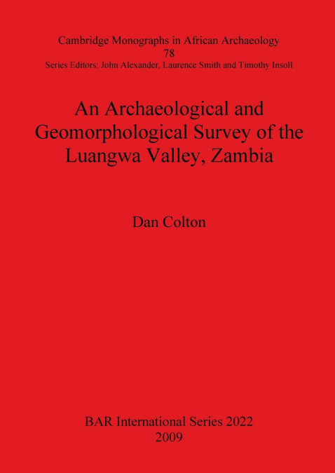 An Archaeological and Geomorphological Survey of the Luangwa Valley, Zambia