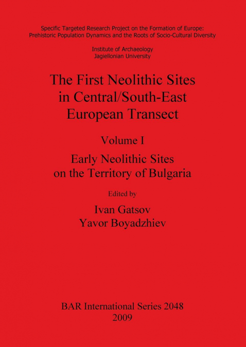 The First Neolithic Sites in Central/South-East European Transect, Volume I
