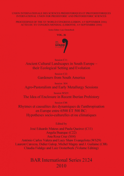 Ancient Cultural Landscapes in South Europe - their Ecological Setting and Evolution / Gardeners from South America / Agro-Pastoralism and Early Metallurgy Sessions / The Idea of Enclosure in Recent I