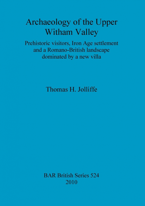 Archaeology of the Upper Witham Valley